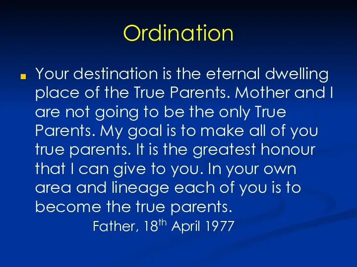 Ordination Your destination is the eternal dwelling place of the True