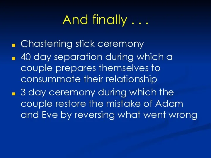 And finally . . . Chastening stick ceremony 40 day separation