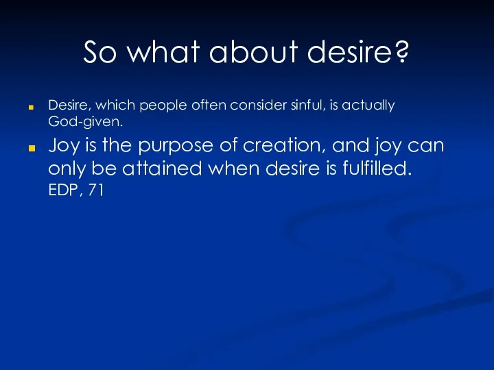 So what about desire? Desire, which people often consider sinful, is