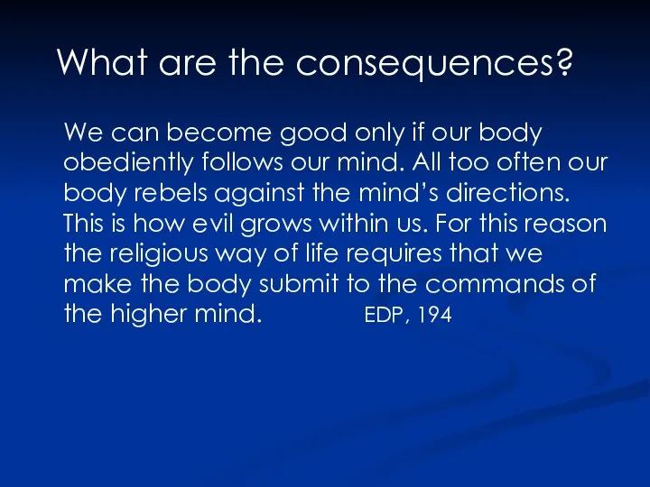 What are the consequences? We can become good only if our