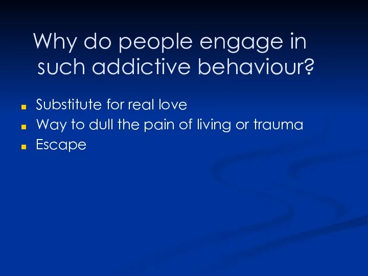 Why do people engage in such addictive behaviour? Substitute for real