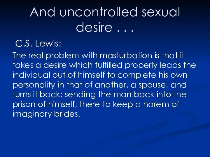 And uncontrolled sexual desire . . . C.S. Lewis: The real