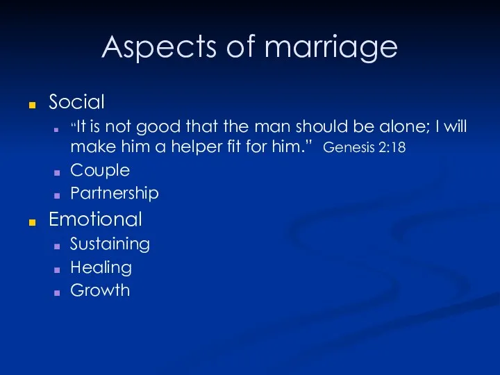 Aspects of marriage Social “It is not good that the man