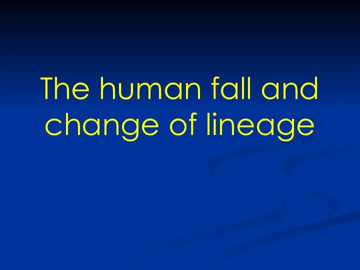 The human fall and change of lineage