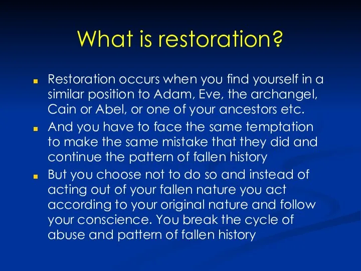 What is restoration? Restoration occurs when you find yourself in a