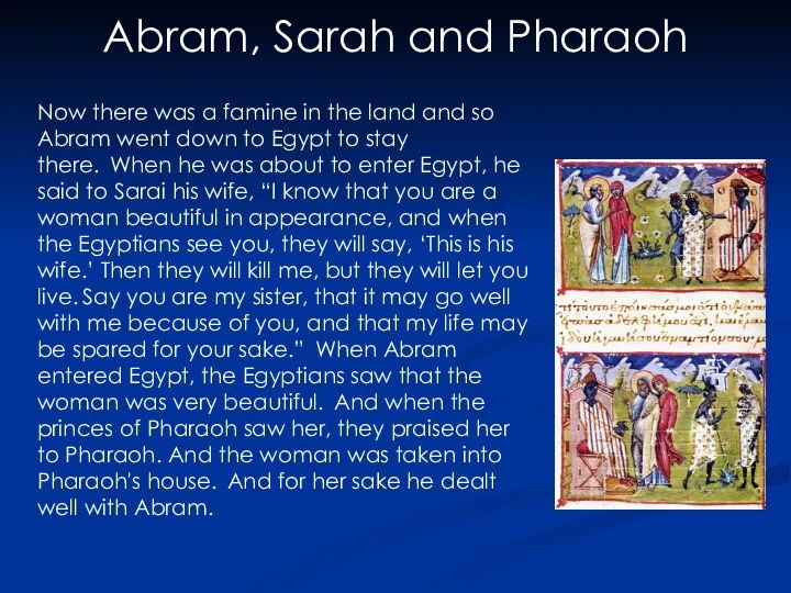Abram, Sarah and Pharaoh Now there was a famine in the