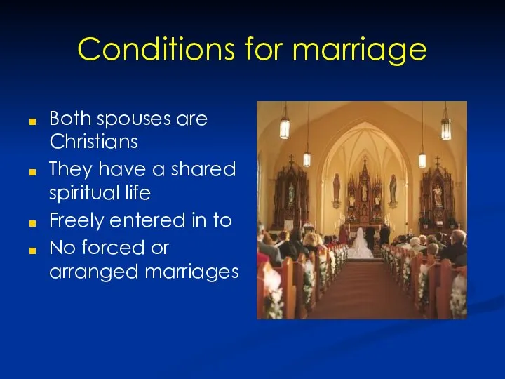 Conditions for marriage Both spouses are Christians They have a shared