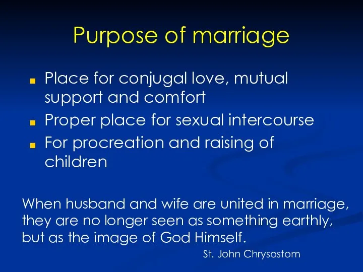 Purpose of marriage Place for conjugal love, mutual support and comfort