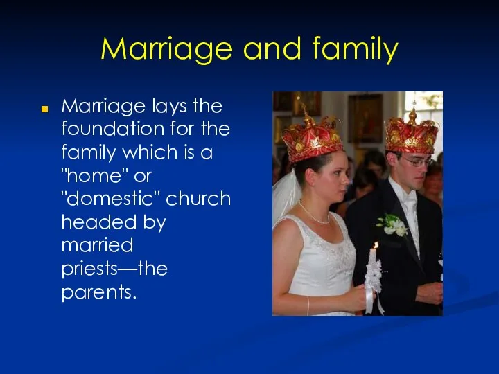 Marriage and family Marriage lays the foundation for the family which