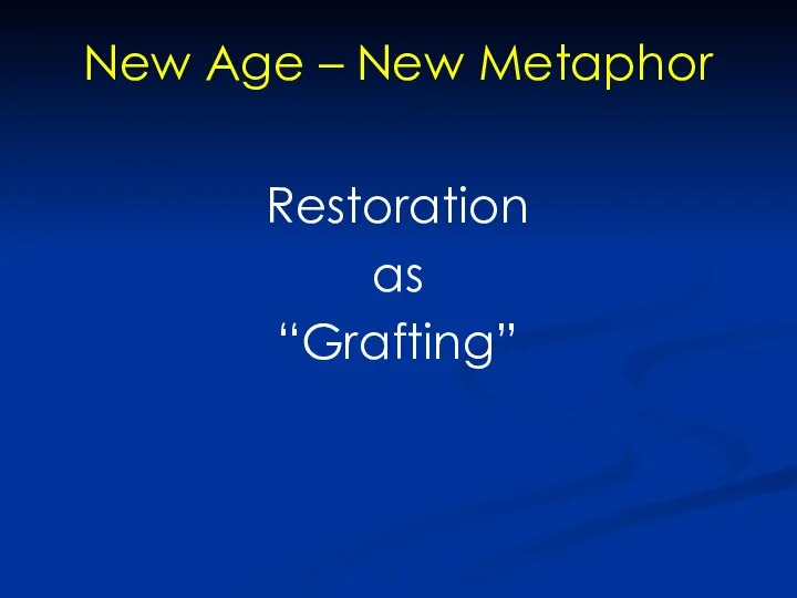 New Age – New Metaphor Restoration as “Grafting”