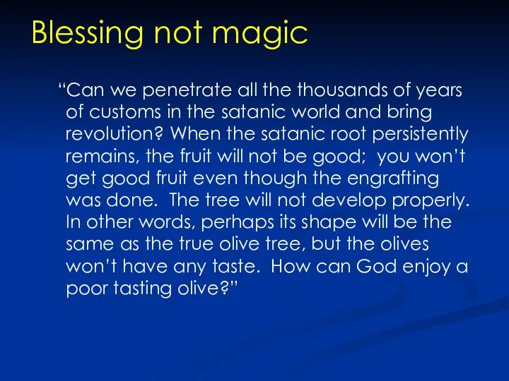 Blessing not magic “Can we penetrate all the thousands of years