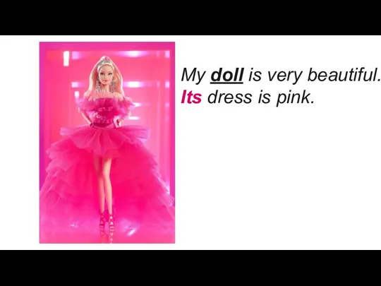 My doll is very beautiful. Its dress is pink.