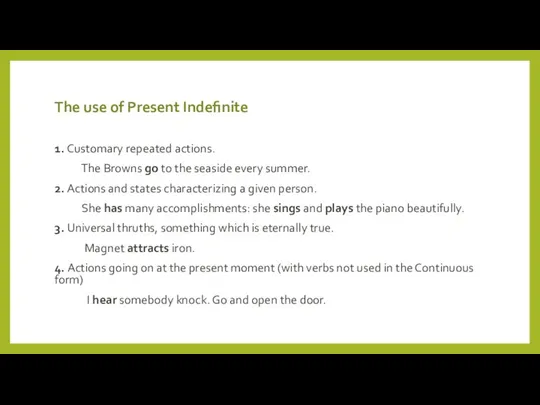The use of Present Indefinite 1. Customary repeated actions. The Browns