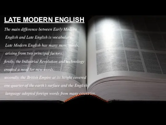 LATE MODERN ENGLISH The main difference between Early Modern English and