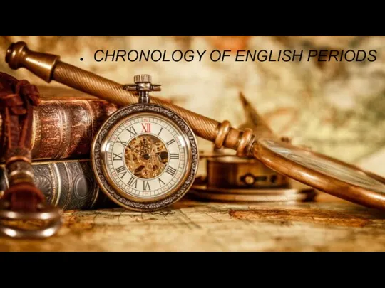 CHRONOLOGY OF ENGLISH PERIODS