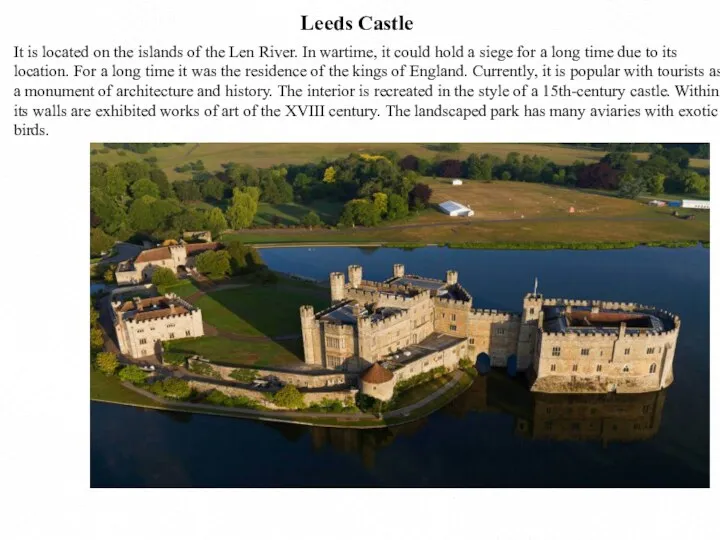 Leeds Castle It is located on the islands of the Len