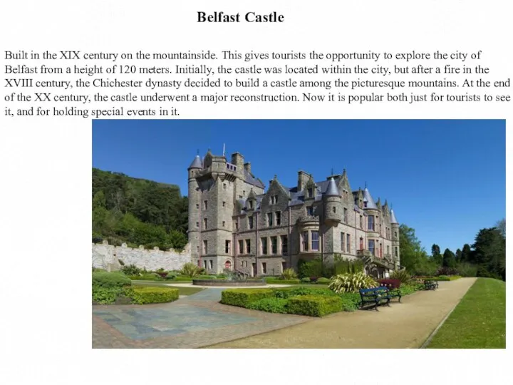 Belfast Castle Built in the XIX century on the mountainside. This