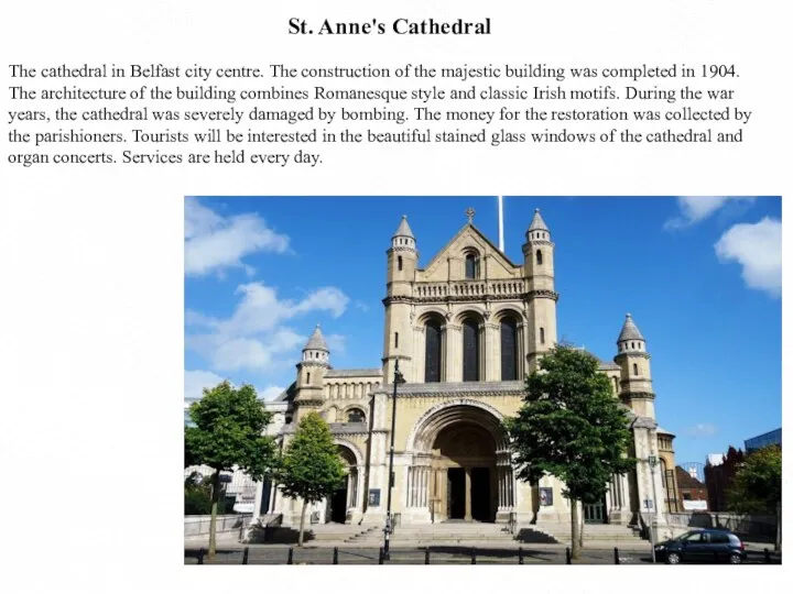 St. Anne's Cathedral The cathedral in Belfast city centre. The construction