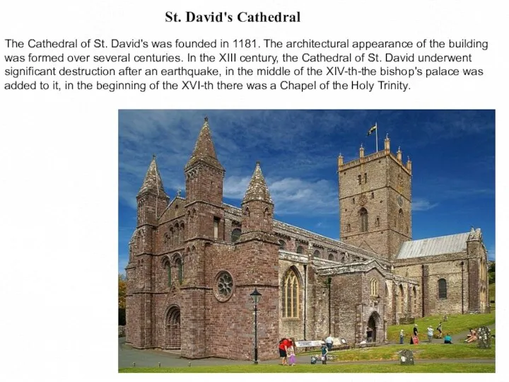 St. David's Cathedral The Cathedral of St. David's was founded in