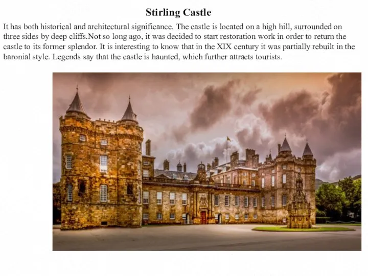 Stirling Castle It has both historical and architectural significance. The castle