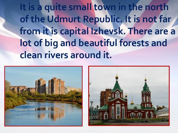It is a quite small town in the north of the