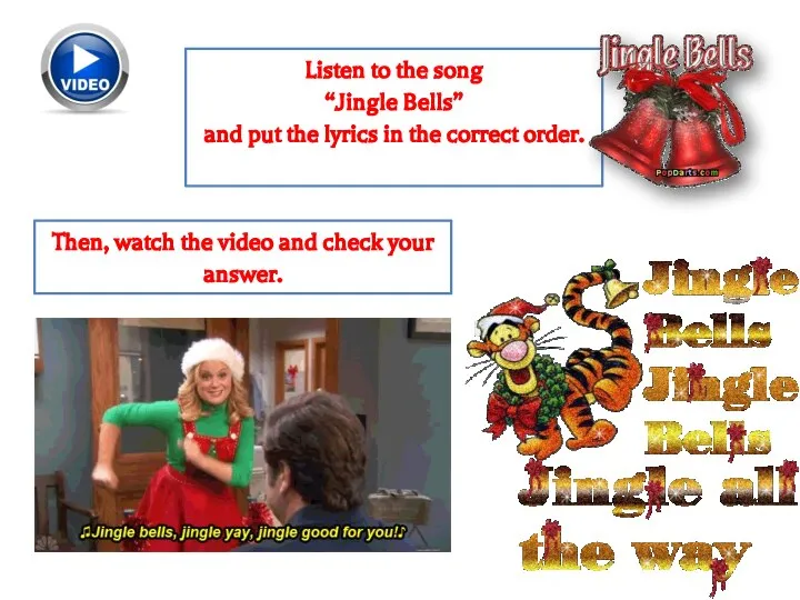 Listen to the song “Jingle Bells” and put the lyrics in