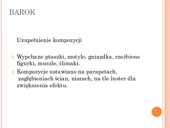 BAROK Uzupełnienie kompozycji Wypchane ptaszki, motyle, gniazdka, rzeźbione figurki, muszle, ślimaki.