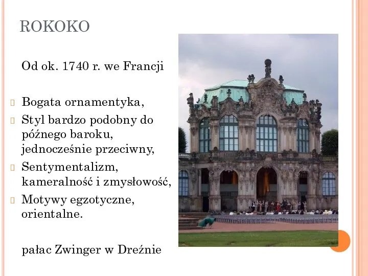 ROKOKO Od ok. 1740 r. we Francji Bogata ornamentyka, Styl bardzo