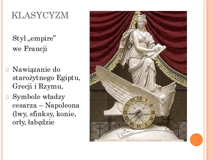 KLASYCYZM Styl „empire” we Francji Nawiązanie do starożytnego Egiptu, Grecji i