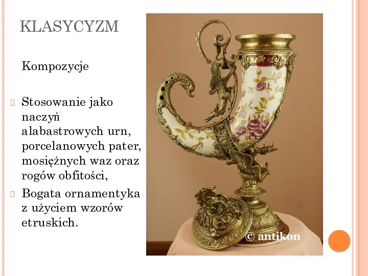 KLASYCYZM Kompozycje Stosowanie jako naczyń alabastrowych urn, porcelanowych pater, mosiężnych waz