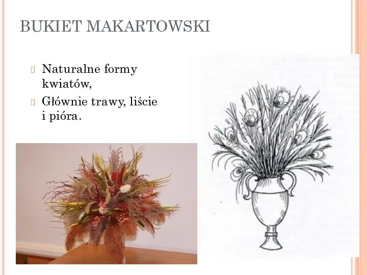 BUKIET MAKARTOWSKI Naturalne formy kwiatów, Głównie trawy, liście i pióra.