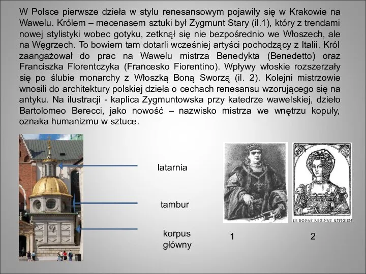 W Polsce pierwsze dzieła w stylu renesansowym pojawiły się w Krakowie