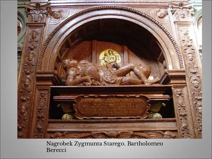 Nagrobek Zygmunta Starego. Bartholomeo Berecci