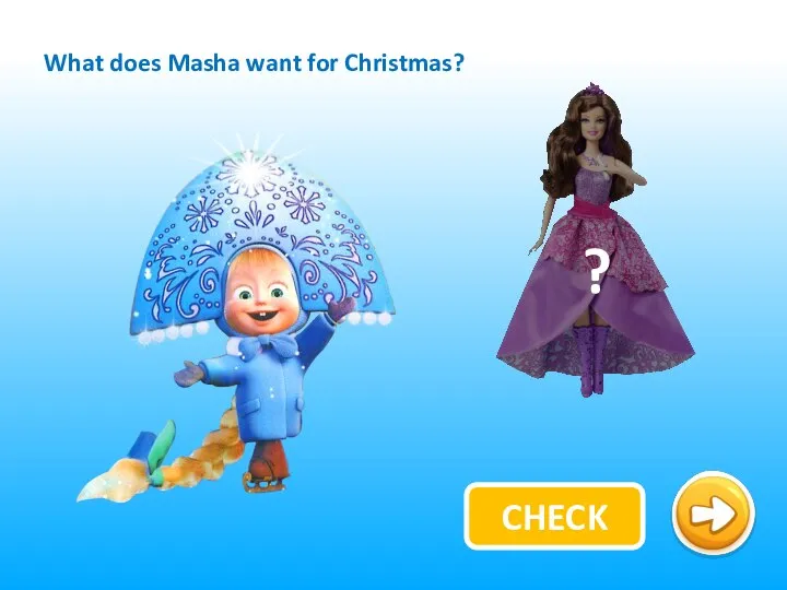 CHECK What does Masha want for Christmas?