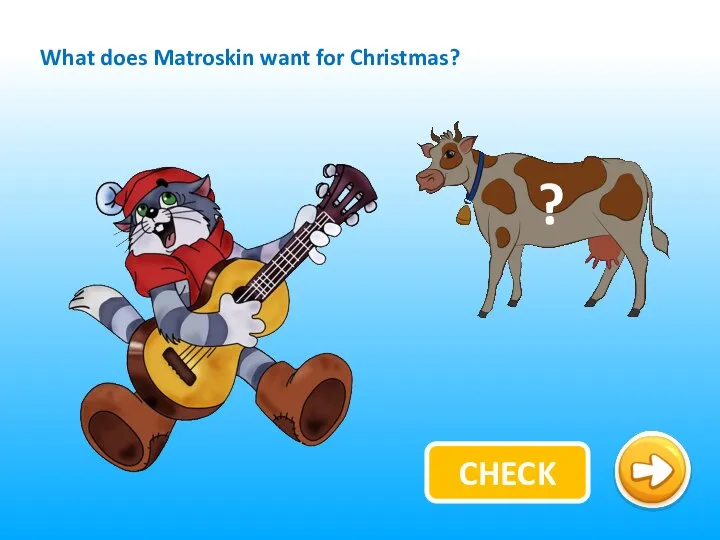 CHECK What does Matroskin want for Christmas?