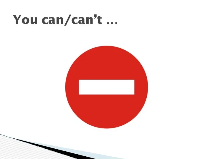 You can/can’t …