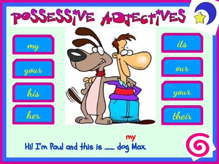 Hi! I’m Paul and this is …….. dog Max. his my
