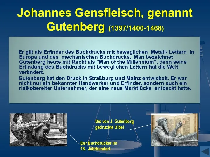 Johannes Gensfleisch, genannt Gutenberg (1397/1400-1468) Er gilt als Erfinder des Buchdrucks