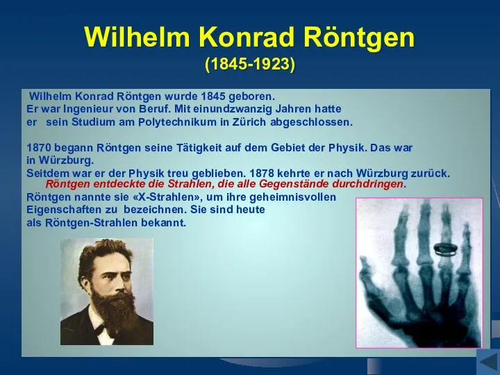 Wilhelm Konrad Röntgen (1845-1923) Wilhelm Konrad Röntgen wurde 1845 geboren. Er