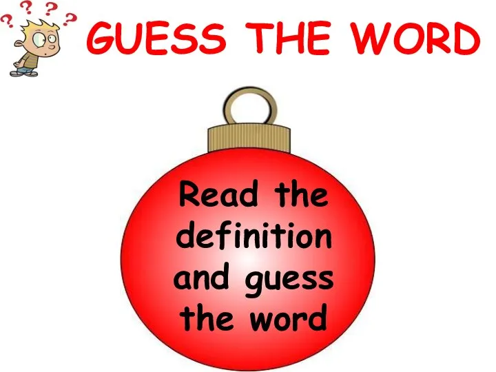 GUESS THE WORD Read the definition and guess the word