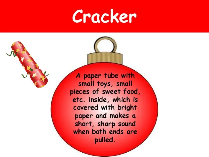 Cracker A paper tube with small toys, small pieces of sweet