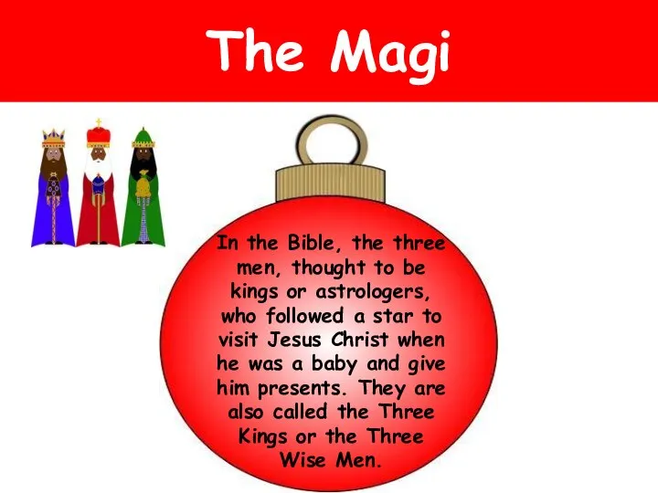 The Magi In the Bible, the three men, thought to be