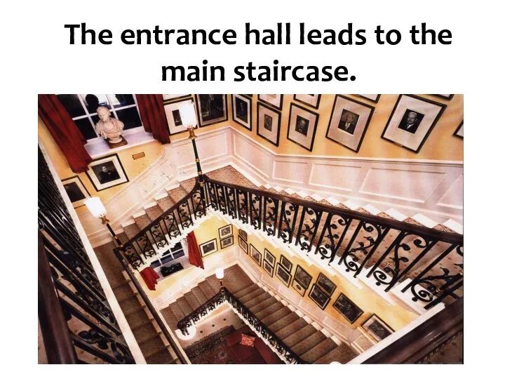 The entrance hall leads to the main staircase.