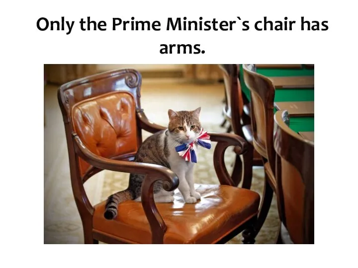 Only the Prime Minister`s chair has arms.