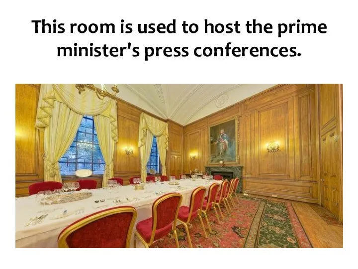 This room is used to host the prime minister's press conferences.