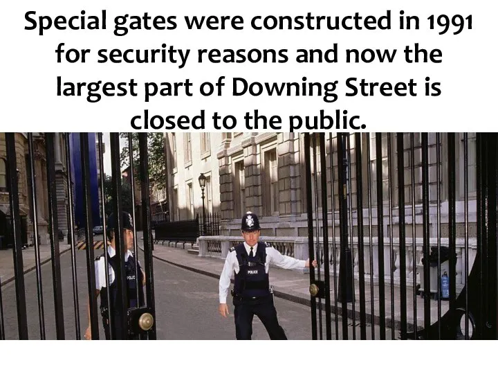 Special gates were constructed in 1991 for security reasons and now