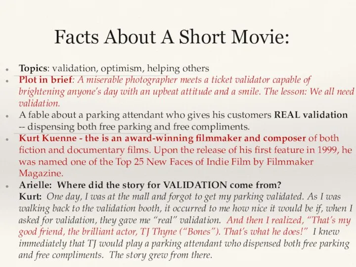 Facts About A Short Movie: Topics: validation, optimism, helping others Plot