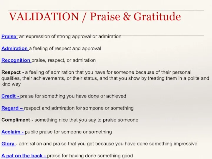 VALIDATION / Praise & Gratitude Praise an expression of strong approval