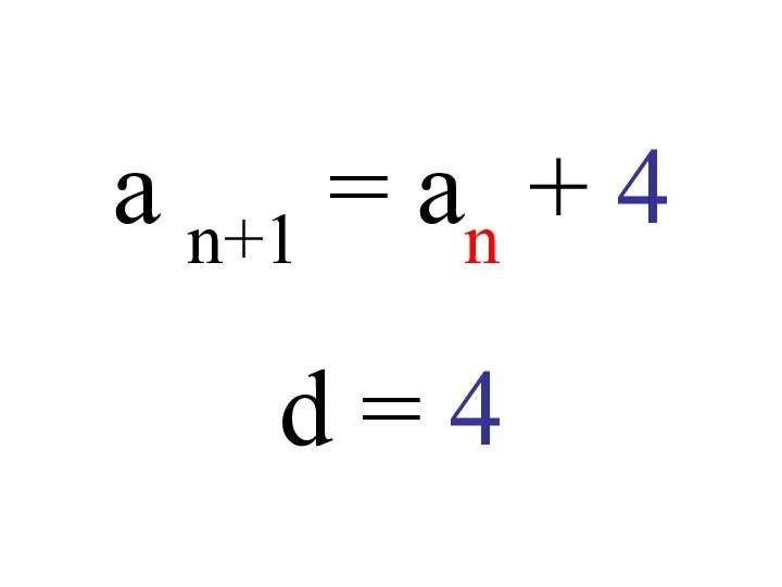 a n+1 = an + 4 d = 4